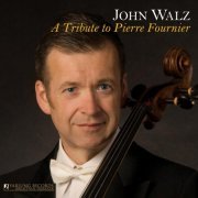 John Walz, Edith Orloff, Czech National Symphony Orchestra, Paul Freeman - John Walz: A Tribute to Pierre Fournier (2011) [Hi-Res]