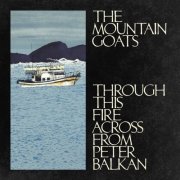 The Mountain Goats - Through This Fire Across from Peter Balkan (2025) [Hi-Res]