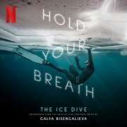 Galya Bisengalieva - Hold Your Breath: The Ice Dive (2022) [Hi-Res]