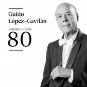 Guido López Gavilán - Estrenando Mis 80 (2024)