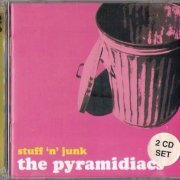 Pyramidiacs - Stuff 'n' Junk [2CD Set] (2005)