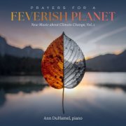 Ann DuHamel - Prayers for a Feverish Planet: New Music About Climate Change, Vol. 1 (2026) Hi-Res