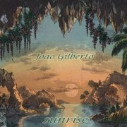 João Gilberto - Sunrise (2019)