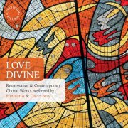 Luminatus, David Bray - Love Divine: Renaissance & Contemporary Choral Works (2025) [Hi-Res]