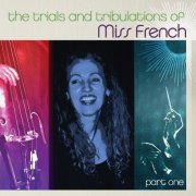 Miss French - The Trials and Tribulations of Miss French, Pt. 1 (2016)