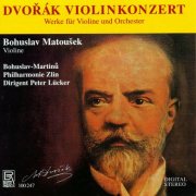 Bohuslav Matousek, Peter Lücker & Bohuslav-Martinu-Philharmonie Zlin - Dvořák: Violin Concerto in A Minor, Op. 53, B. 108 (2025)