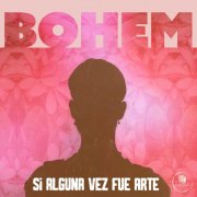 Bohem - Si alguna vez fue ARTE (2025)