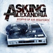 Asking Alexandria - Stepped Up And Scratched (2011)