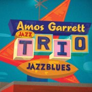 Amos Garrett Jazz Trio - Jazzblues (2013)