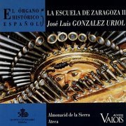 José Luis González Uriol - El Órgano Histórico Español, Vol. 5 (La Escuela de Zaragoza II) (1992)