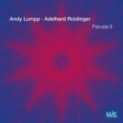 Andy Lumpp & Adelhard Roidinger - Parusia II (2021) [Hi-Res]