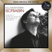 Olli Mustonen - Scriabin: 12 Etudes, Op. 8 - 6 Preludes, Op. 13 - Piano Sonata No. 10 - Vers la flamme (2011) [DSD64]