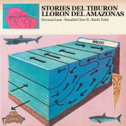 Giovanni Lami, Hannibal Chew II, Bardo Tool - Stories del Tiburón Llorón del Amazonas (2024) [Hi-Res]