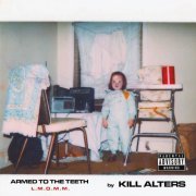 Kill Alters - Armed to the Teeth L.M.O.M.M. (2022)