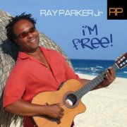 Ray Parker Jr - I'm Free (2006)