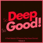 VA - So Deep, so Good! - A Finest Selection of Supreme Deep House Grooves-, Vol. 4 (2015)