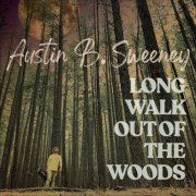 Austin B. Sweeney - Long Walk Out of the Woods (2024) Hi-Res