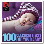 VA - 100 Classical Pieces for Your Baby (2015)