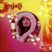 Anjali - The World Of Lady A (2004) FLAC