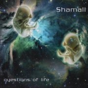 Shamall - Questions Of Life (2008)