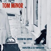 Tom Minor - Ten New Toe-Tappers for Shoplifting & Self-Mutilation (2026) Hi-Res