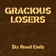 The Gracious Losers - Six Road Ends (2021) [Hi-Res]