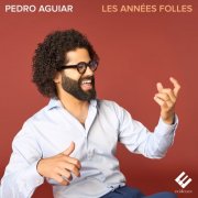 Pedro Aguiar - Les années folles (2024) [Hi-Res]