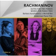 Barbara Karaśkiewicz, Michał Rot, Huberman Piano Trio - Rachmaninov: Suites for Two Pianos and works for Piano Trio (2023) [Hi-Res]