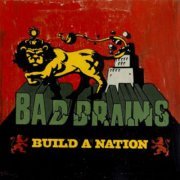 Bad Brains - Build A Nation (2007) FLAC