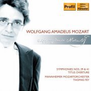 Mannheim Mozart Orchestra & Thomas Fey - Mozart: Symphony Nos. 39 and 41 / La Clemenza Di Tito: Overture (2005)