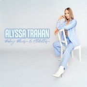 Alyssa Trahan - Baby Blues & Stilettos (2021)