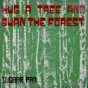 Sugaar Pan - Hug A Tree And Burn The Forest (2023)