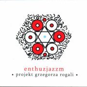 PGR (Projekt Grzegorza Rogali) - Enthuzjazzm (2011)