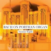 Susanne Kujala - Bach on Porthan Organ (2018) [Hi-Res]