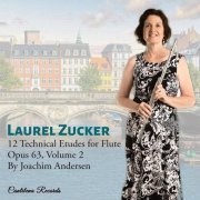 Laurel Zucker - Joachim Andersen: 12 Technical Etudes for Flute, Op. 63, Vol. 2 (2021)