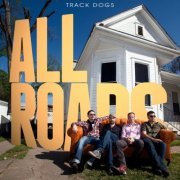 Track Dogs - All Roads (2015) [Hi-Res]