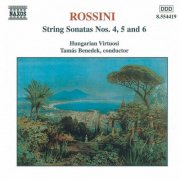 Hungarian Virtuosi, Tamas Benedek - Rossini: String Sonatas Nos. 4, 5 & 6 (1998)