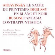 Jean-Sébastien Dureau, Vincent Planès - Stravinsky: Le sacre du Printemps - Debussy: En blanc et noir - Busoni: Fantasia contrappuntistica (2013) [Hi-Res]