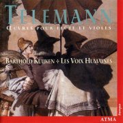 Barthold Kuijken, Les Voix Humaines, Eric Milnes - Telemann: Oeuvres pour Flute et Violes (2004)