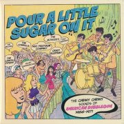 Various Artists - Pour A Little Sugar On It (The Chewy Chewy Sounds Of American Bubblegum 1966-1971) (2024)