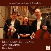 Anna Ouspenskaya, FamTrio - Beethoven, Schumann & Brahms: Piano Trios (2023)