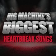 VA - Big Machine's Biggest: Heartbreak Songs (2025)