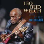 Leo Bud Welch - Live at the Iridium  (2017)