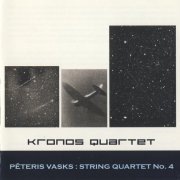 Kronos Quartet - Peteris Vasks: String Quartet No. 4 (2003) CD-Rip