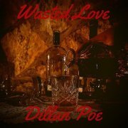 Dillan Poe - Wasted Love (2021)