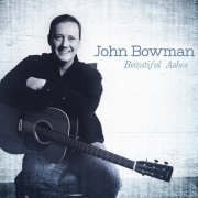 John Bowman - Beautiful Ashes (2015)