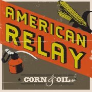 American Relay - Corn & Oil (2021)