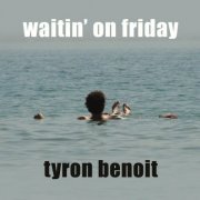 Tyron Benoit - Waitin' On Friday (2022)