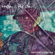Today Is The Day - Never Give In (2025) Hi-Res