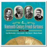 VA - Nineteenth-Century French Baritones Volume 1: Léon Melchissédec, Jean Lassalle, Max Bouvet & Maurice Renaud [3CD Box Set] (2021)